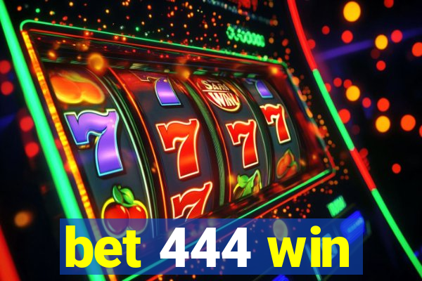 bet 444 win